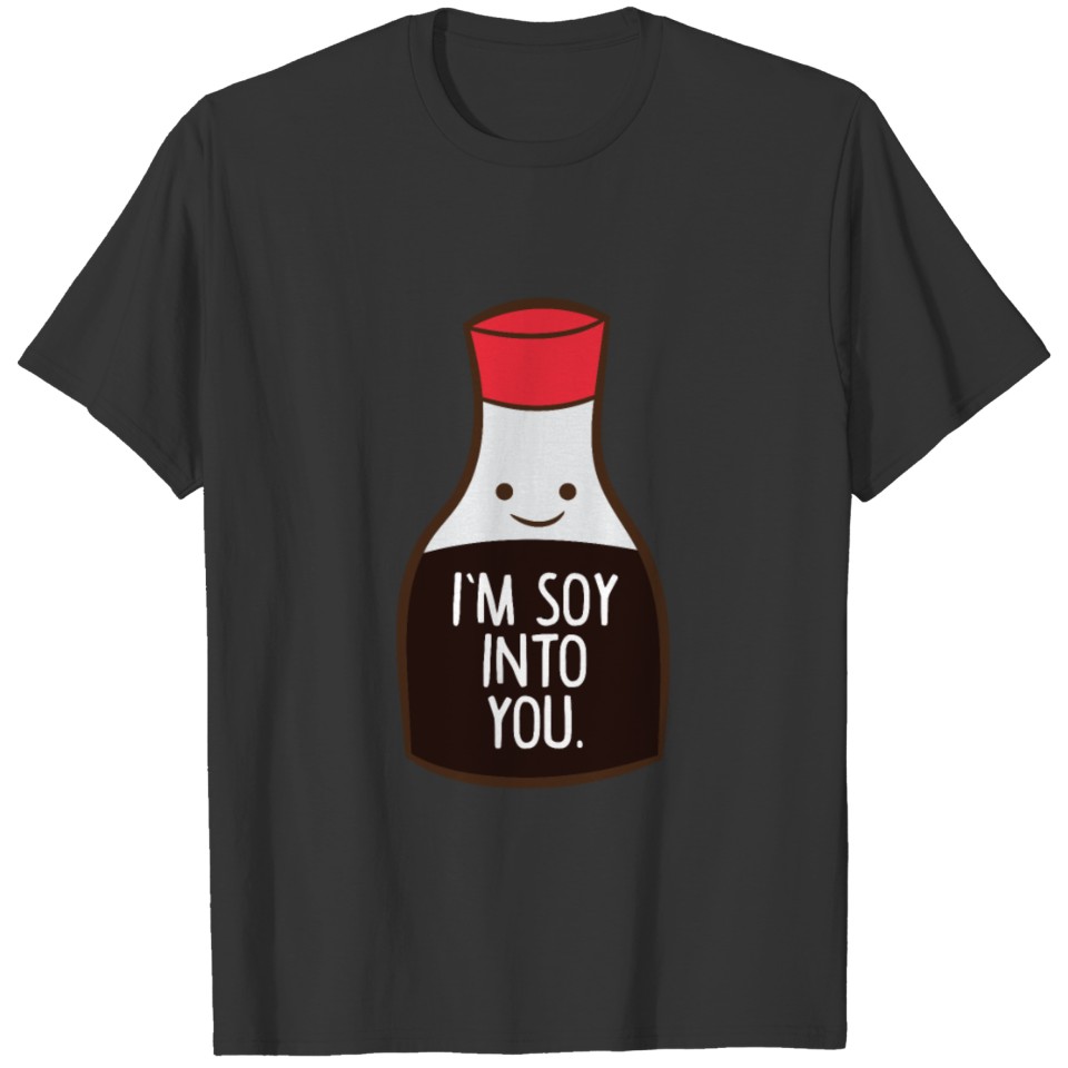 I'm Soy Into You Funny Asia Soy Sauce T-shirt