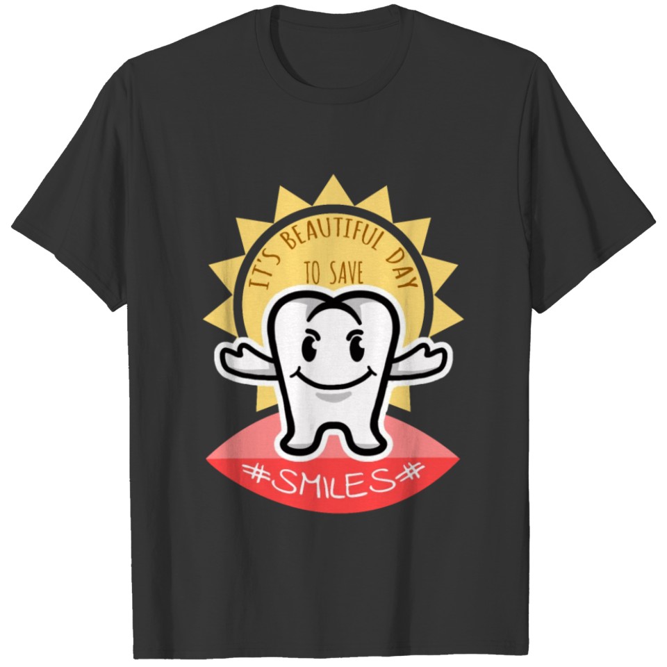 It's a beautiful day to save smiles,Dental shirt. T-shirt