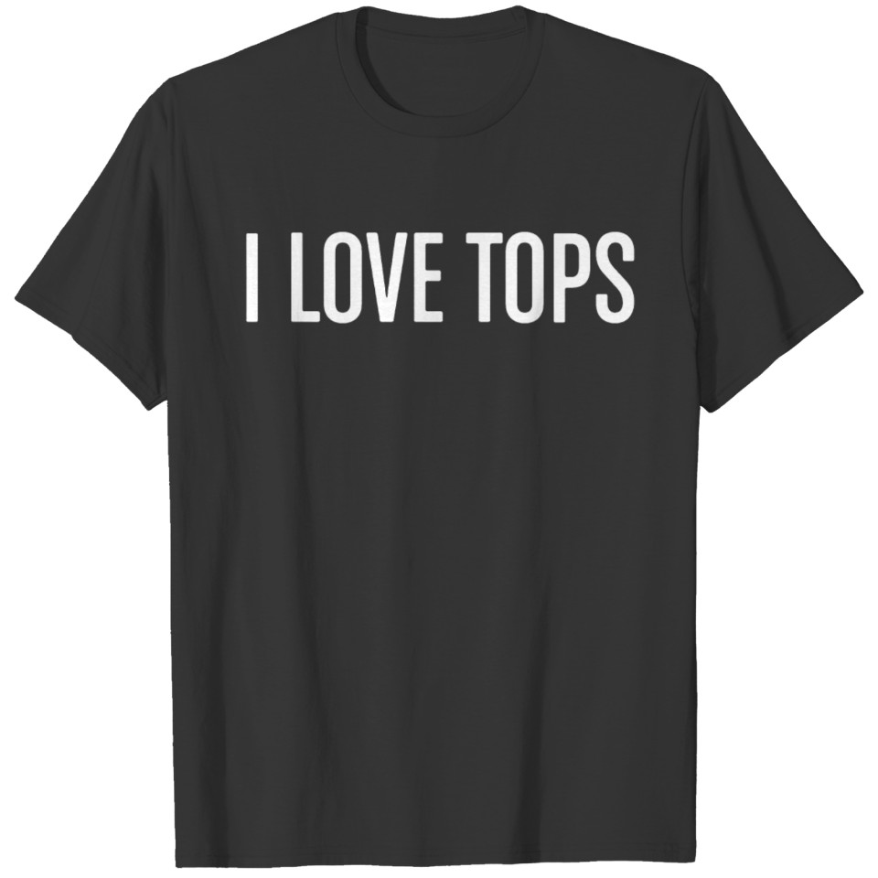 I Love Tops T Shirts