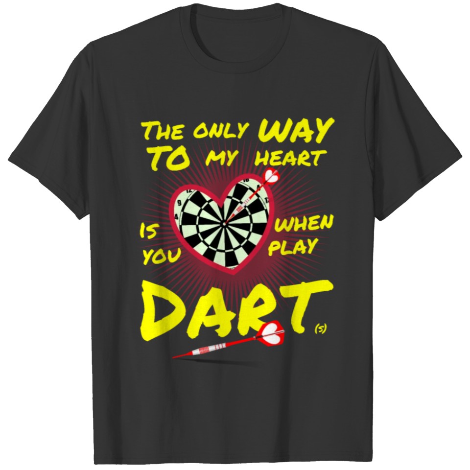 Th only way to my heart is to play darts T-shirt