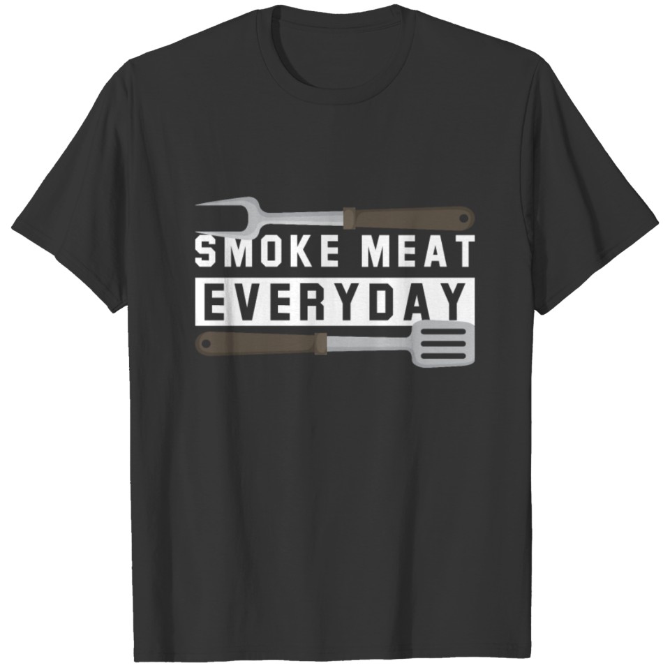 Smoke Meat Every Day Cook BBQ Grill Gifts For T-shirt
