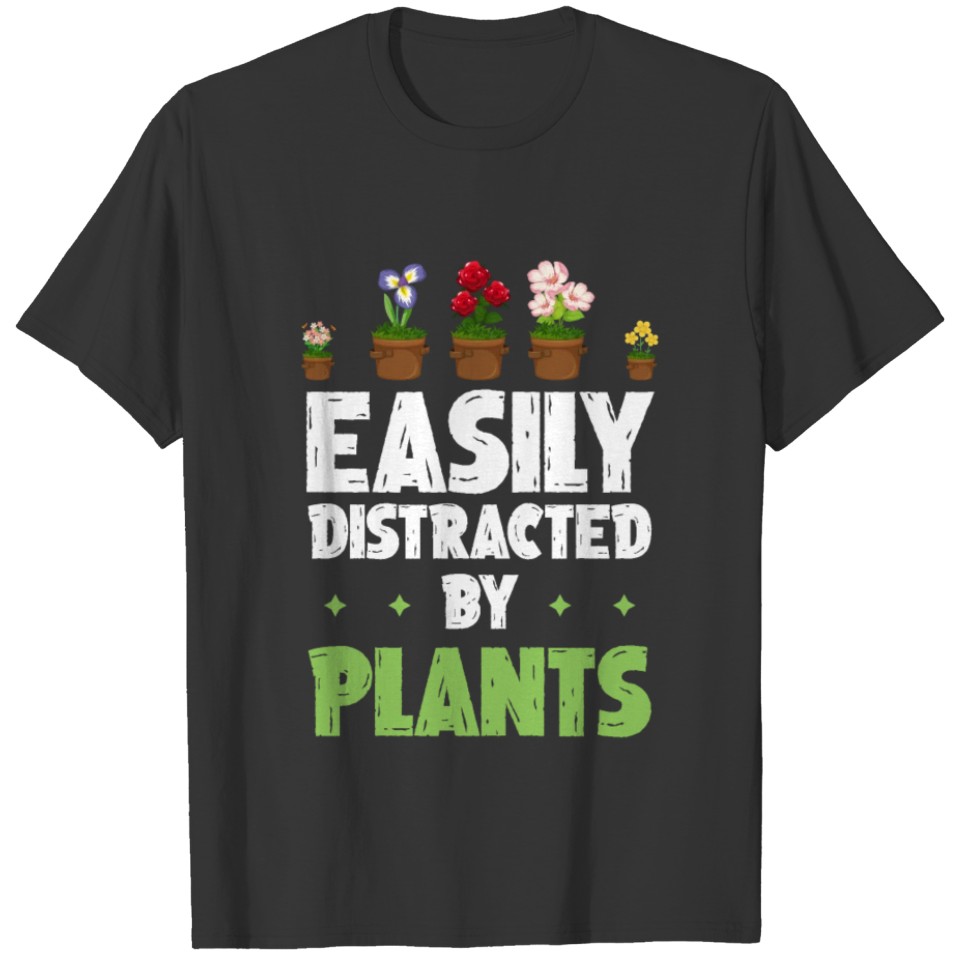 Easily Distracted By Plants Gardener Gifts, Garden T-shirt