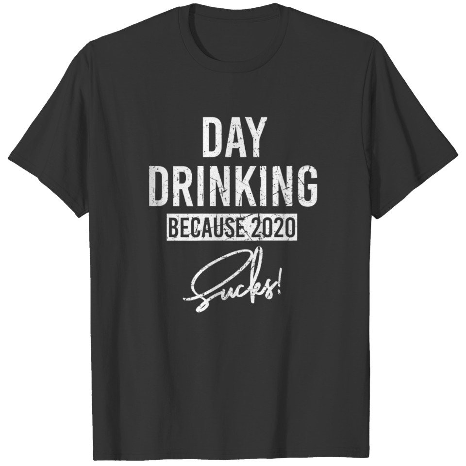 Womens Funny Day Drinking Because 2020 Sucks Vinta T Shirts