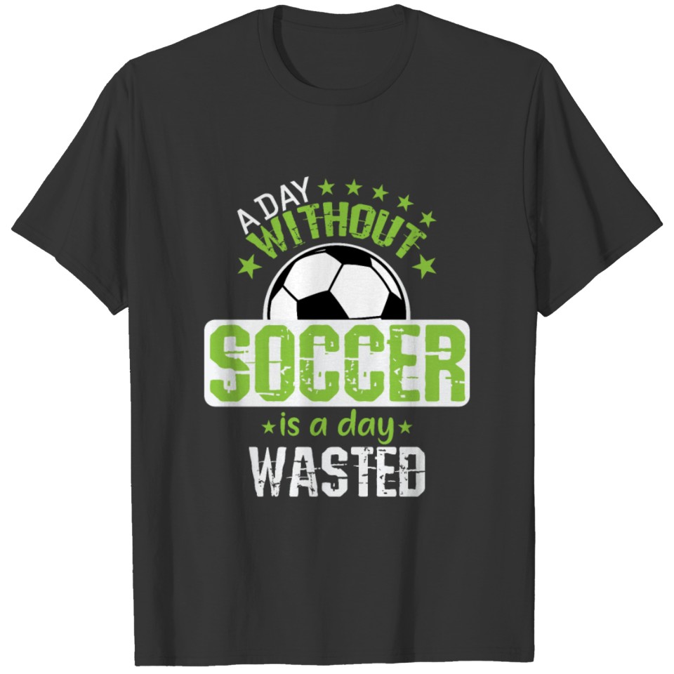 Football "A day without football is pointless" T-shirt