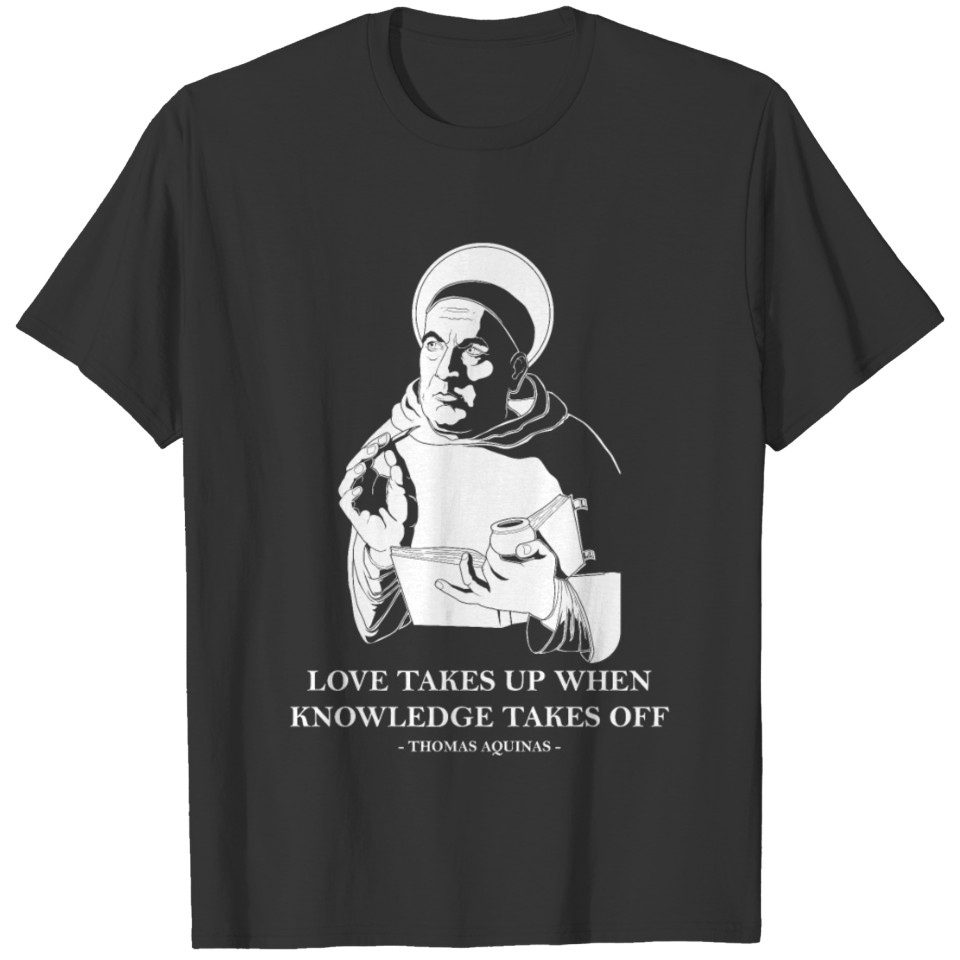 Love and Knowledge Catholic Saint Philosophy T Shirts