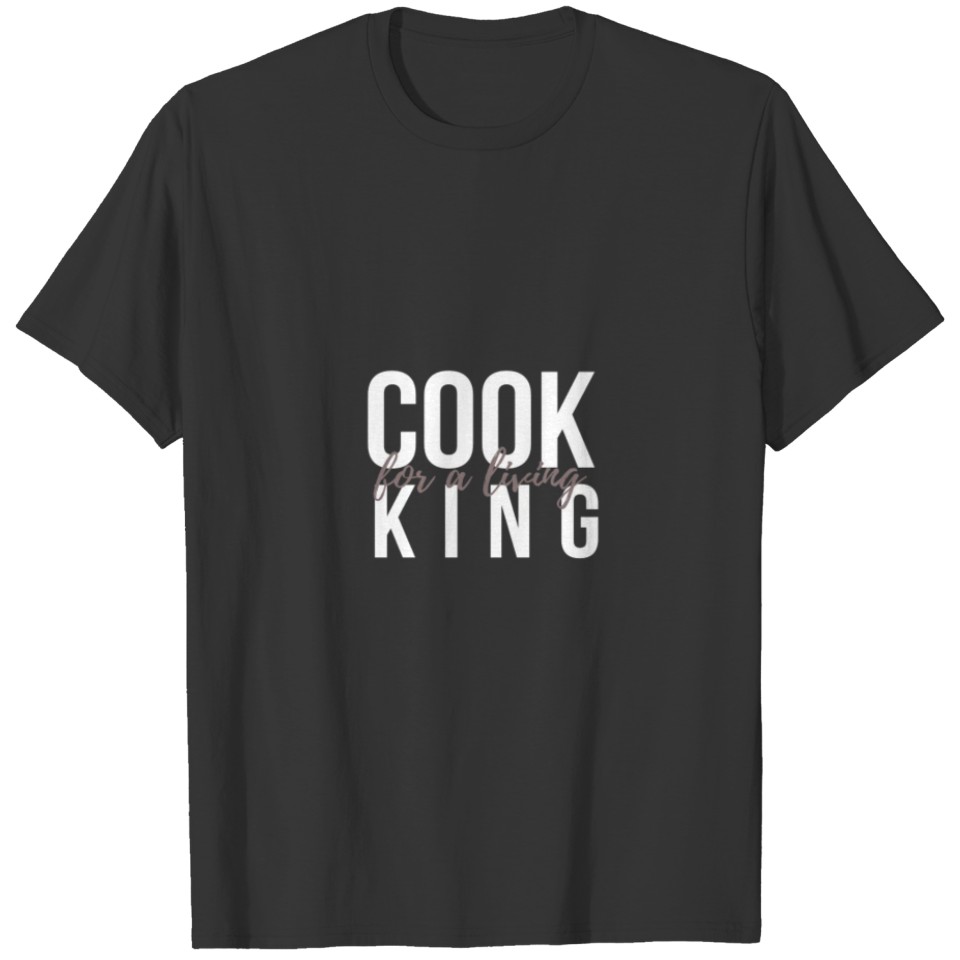 Chef's Humor - CooKING For A Living T-shirt