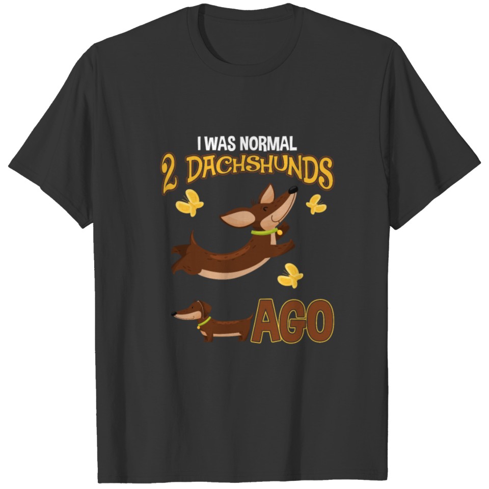 I was Normal 2 Dachshund ago Dog Lover Gift T-shirt
