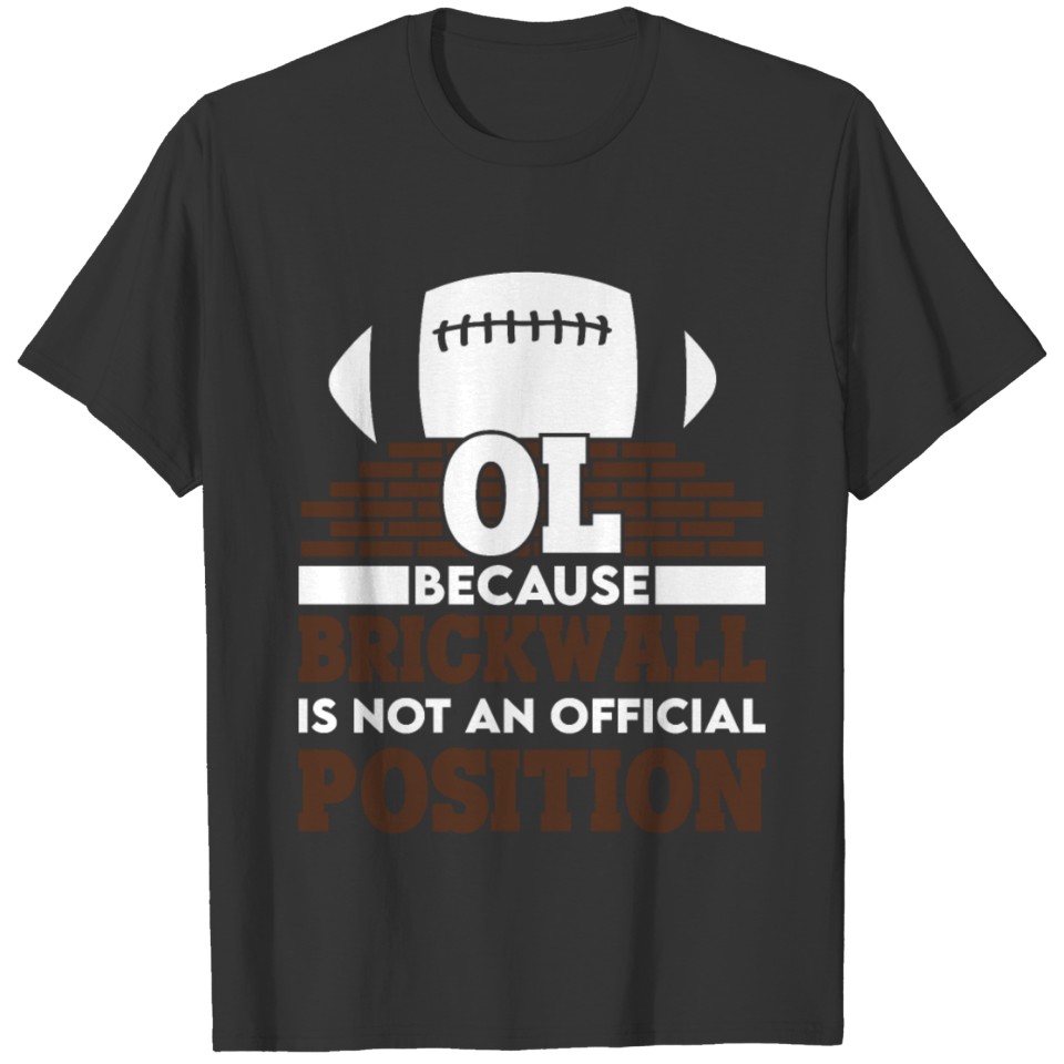 Because Brickwall Is Not An Official Position OL T-shirt
