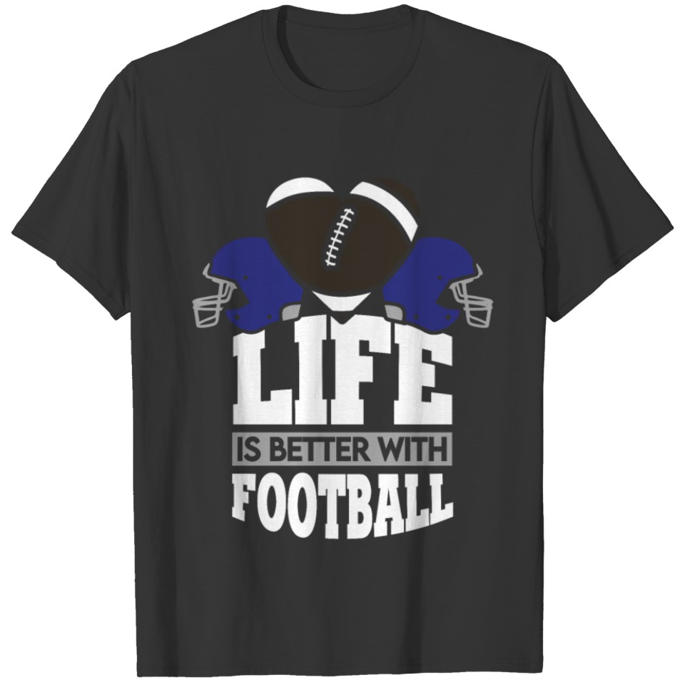 Life Is Better With Football Heart Hel, T-shirt