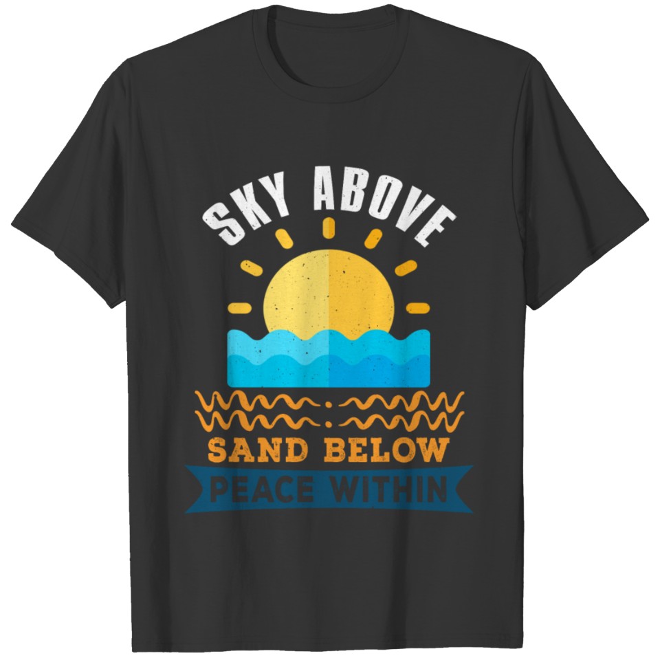 Sky above, sand below , peace within T-shirt