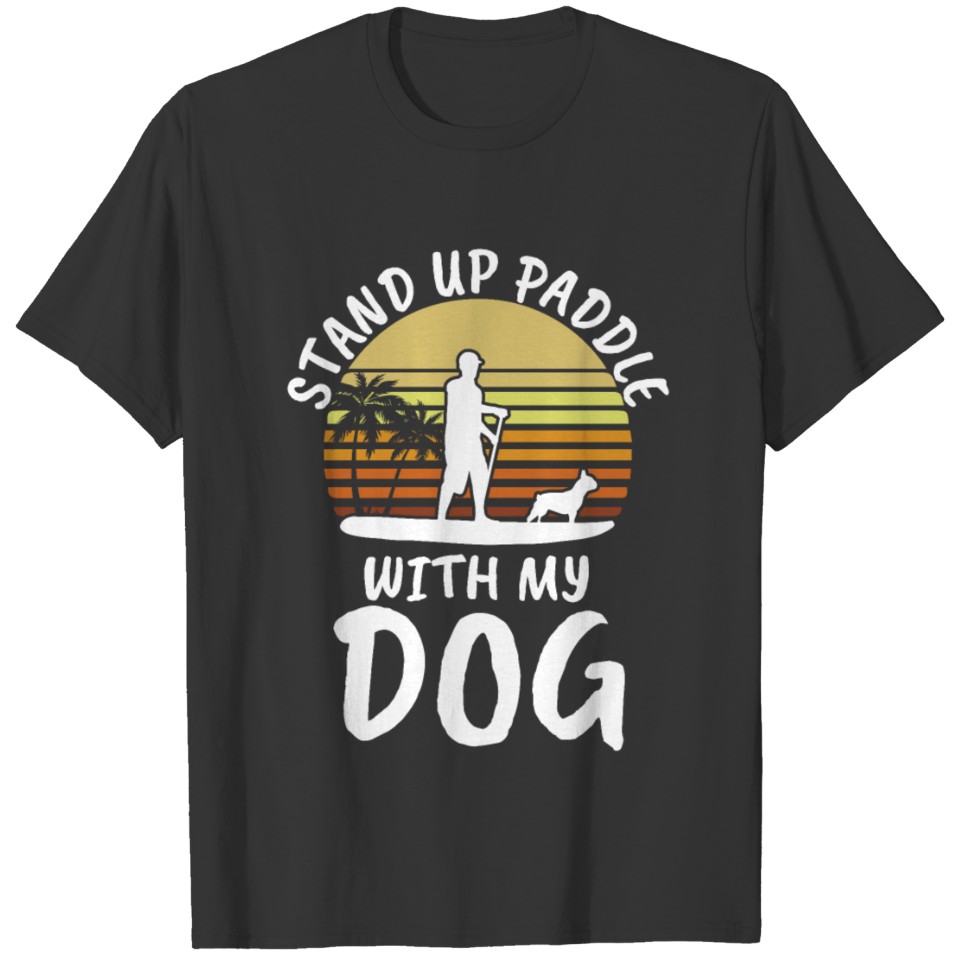 SUP Stand Up Paddle - With Dog T Shirts