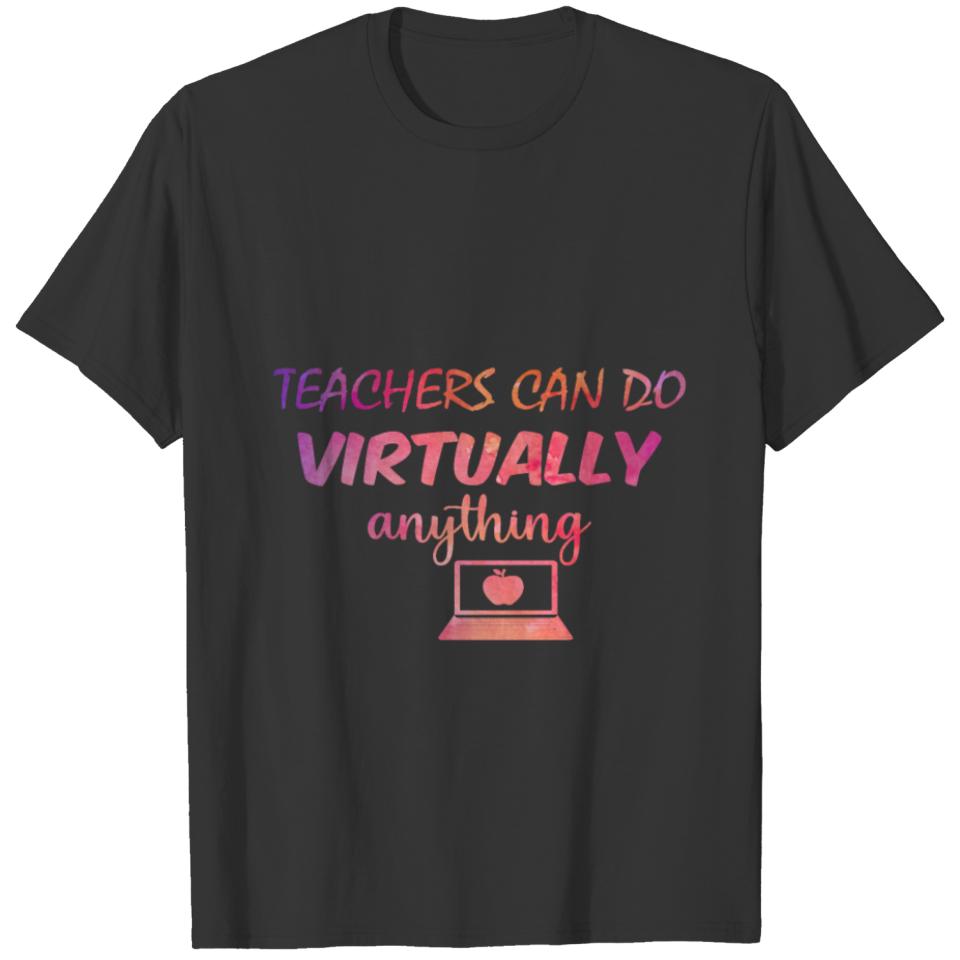 Teachers Can Do Virtually Anything Funny Teacher T-shirt