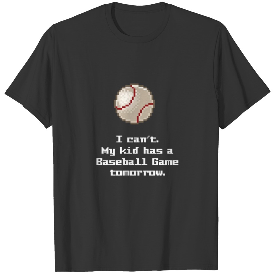 I Can't My Kid Has Baseball Game Sport Player T-shirt