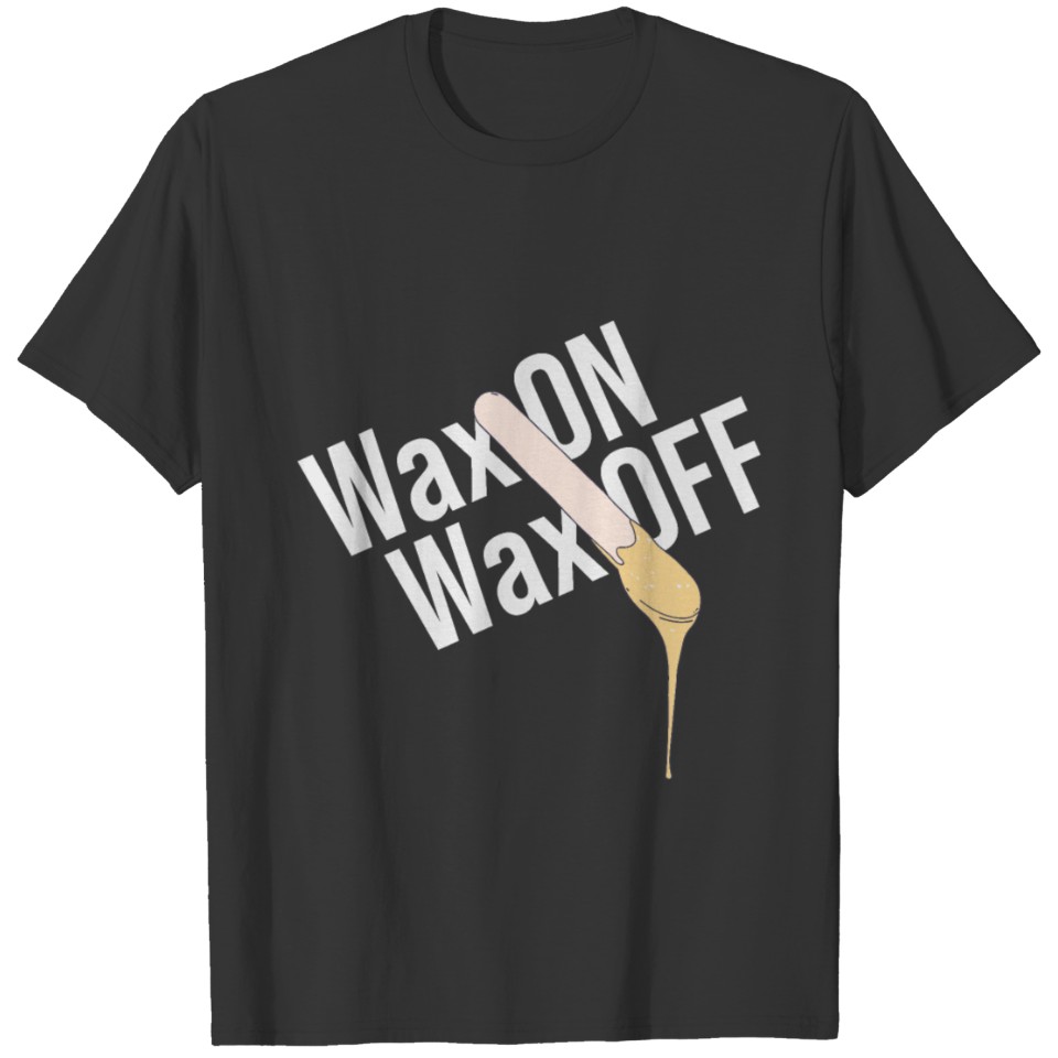Brazilian Wax - Wax On Wax Off - Waxology T-shirt