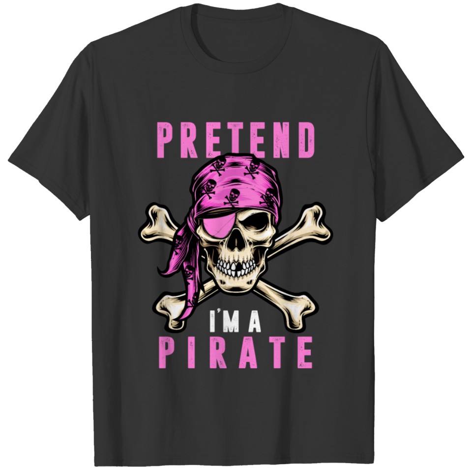 Halloween Costume Pretend I Am A Pirate Pink T-shirt