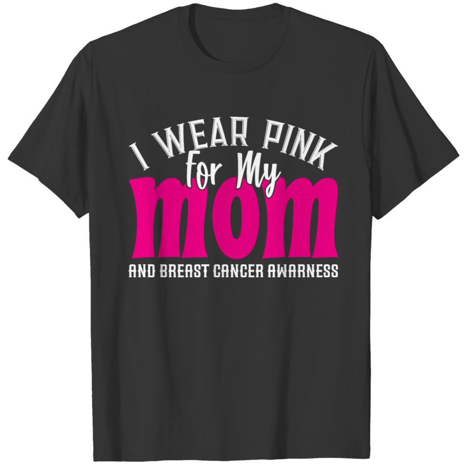 I Wear Pink for My Mom Breast Cancer Awareness T-shirt