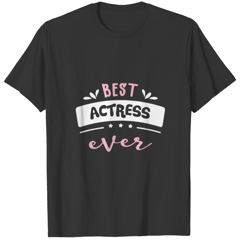 Best Actress Ever Gift Idea T-shirt