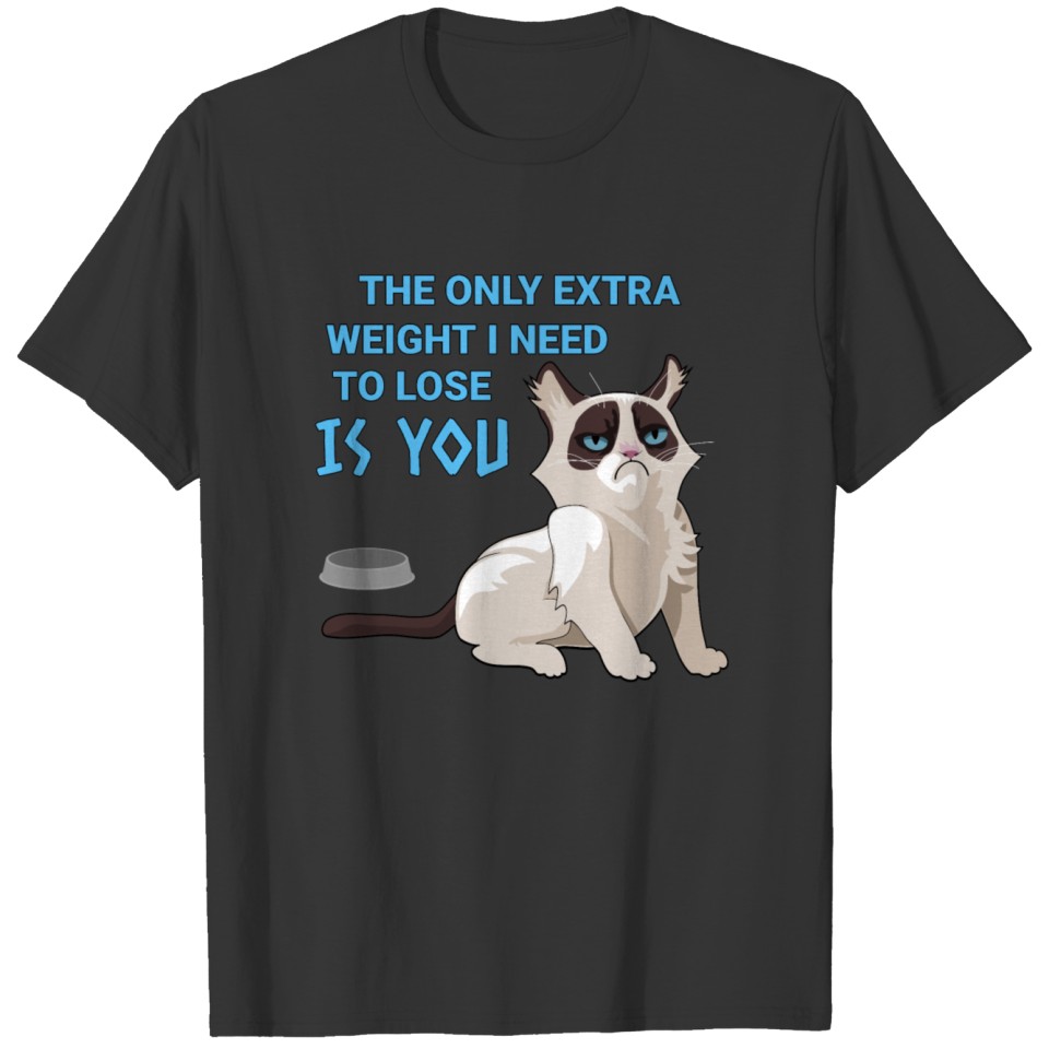 The Only Extra Weight I Need To Lose T-shirt