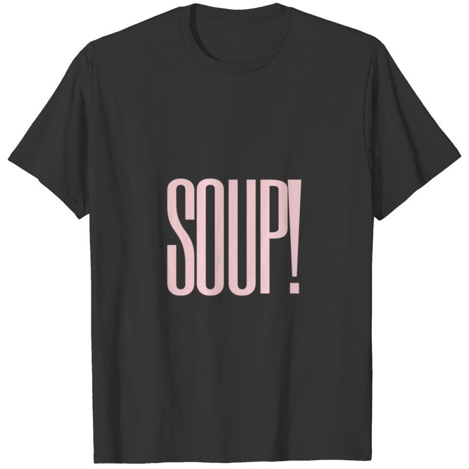 Chef's Humor - Soup! T-shirt