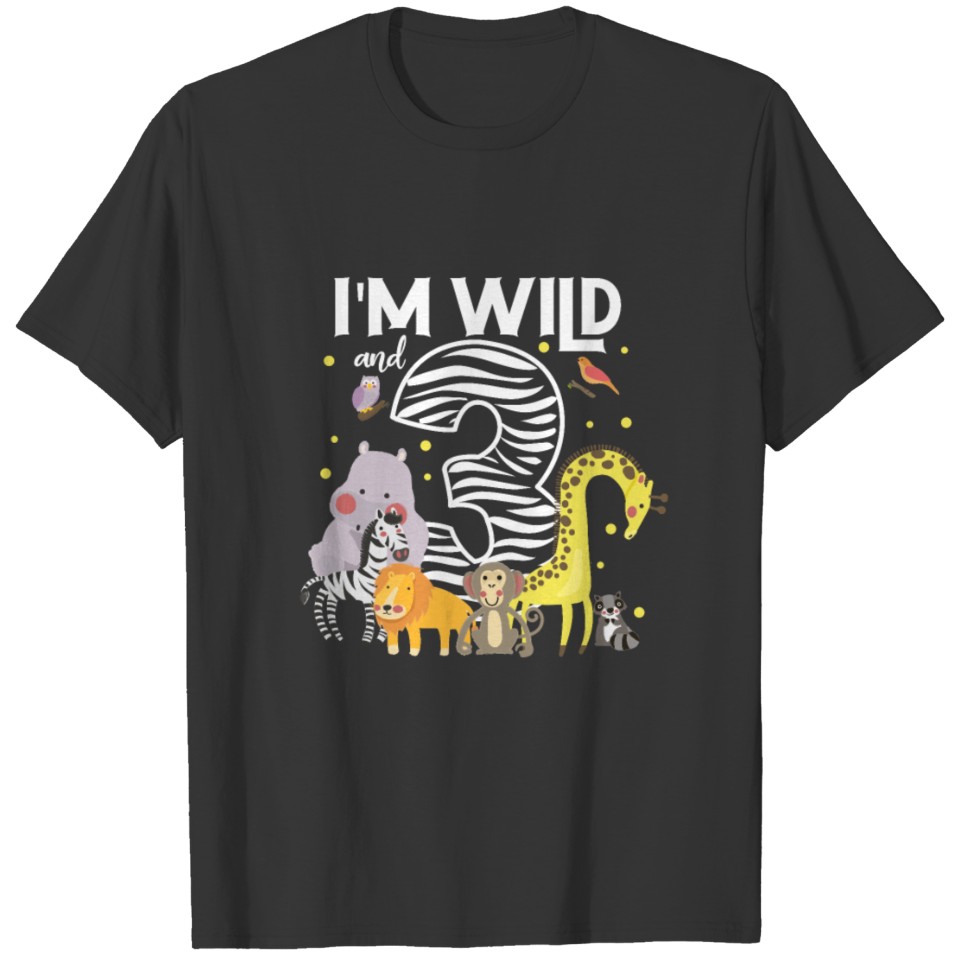 I'm Wild And 3 Zoo Animals Safari Birthday Party C T-shirt