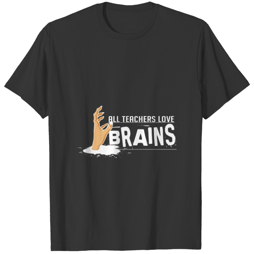Teachers Love Brains Teacher Gift T Shirts