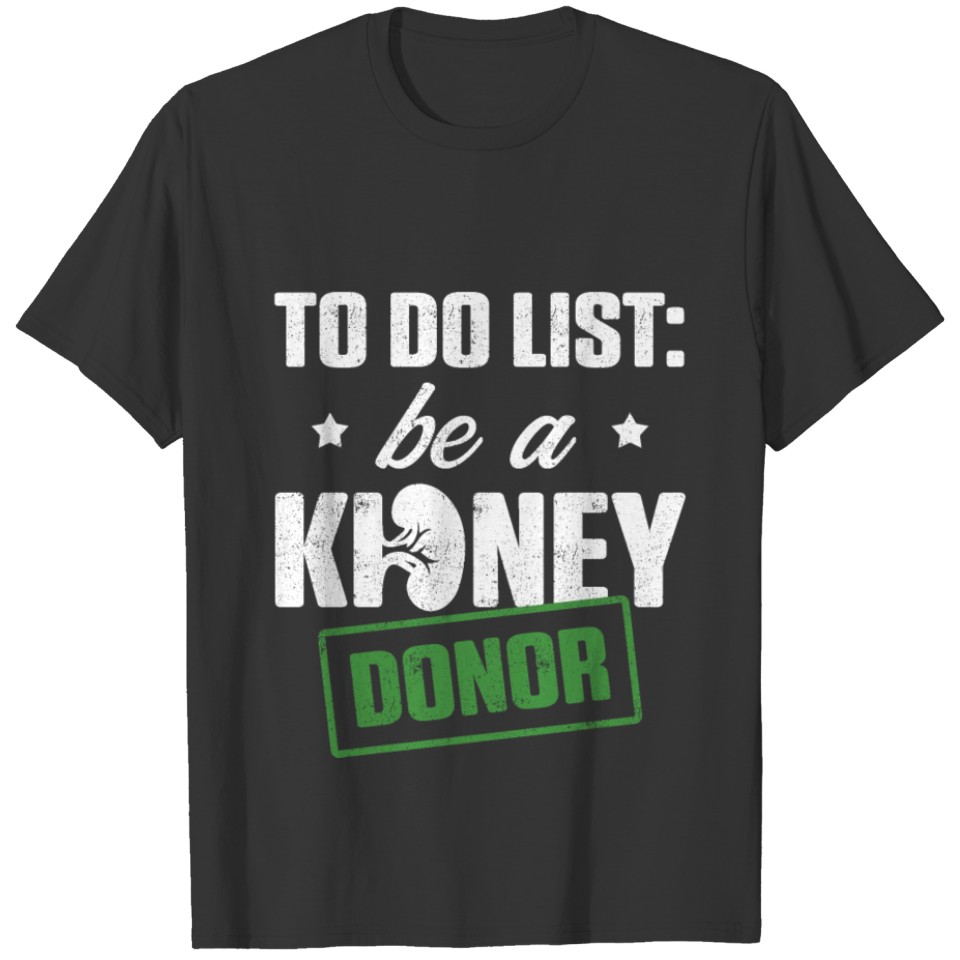 Kidney Transplant Donor To Do Surgery Recovery T-shirt