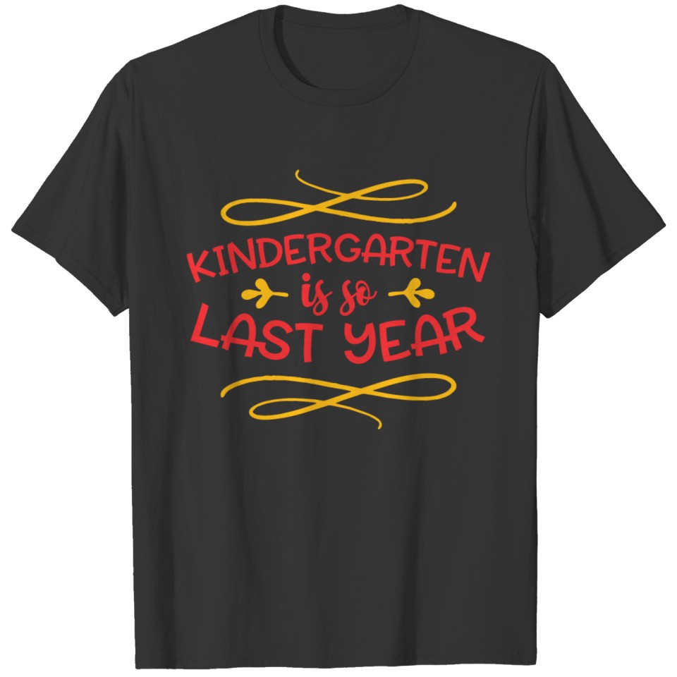 Kindergarten is So Last Year T-shirt