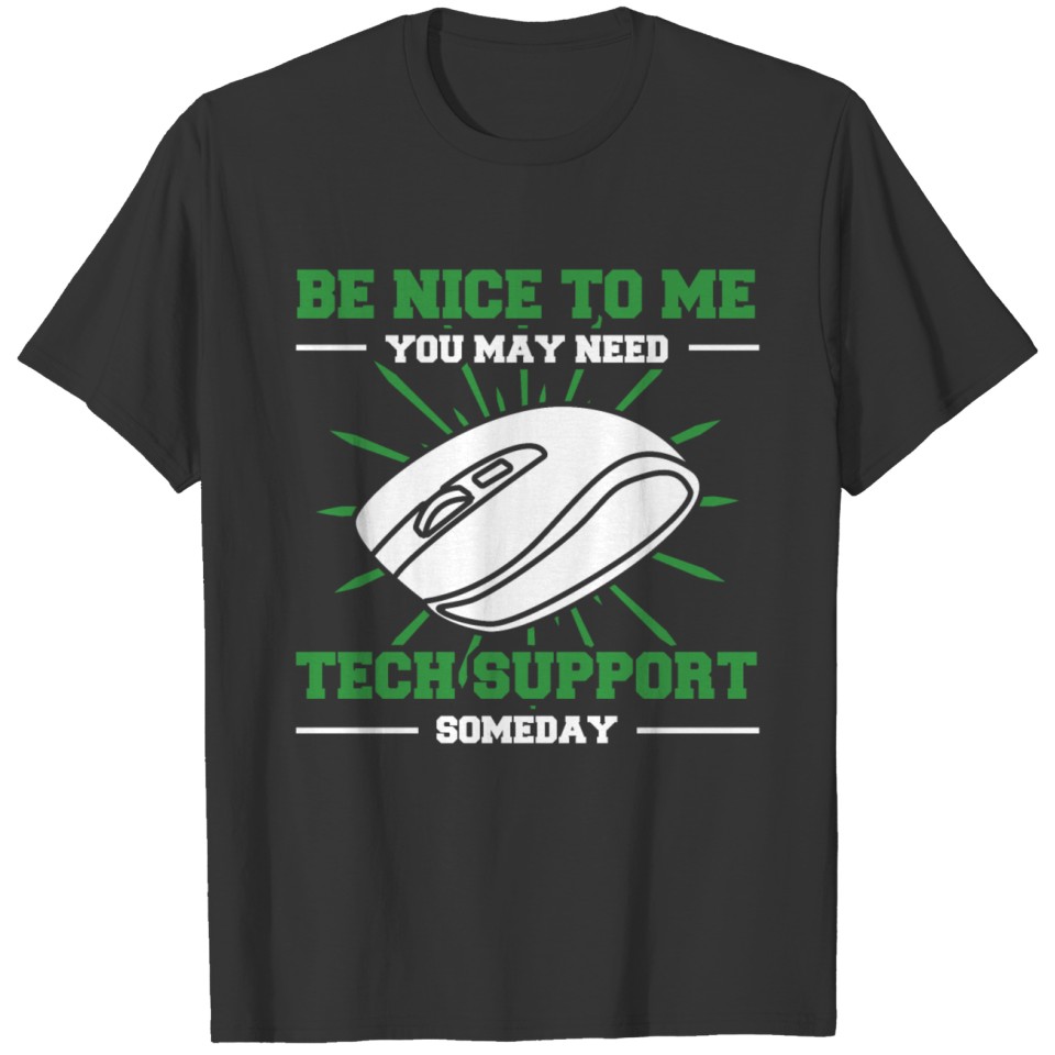 Nerd Saying Be Nice You May Need Tech Support T-shirt