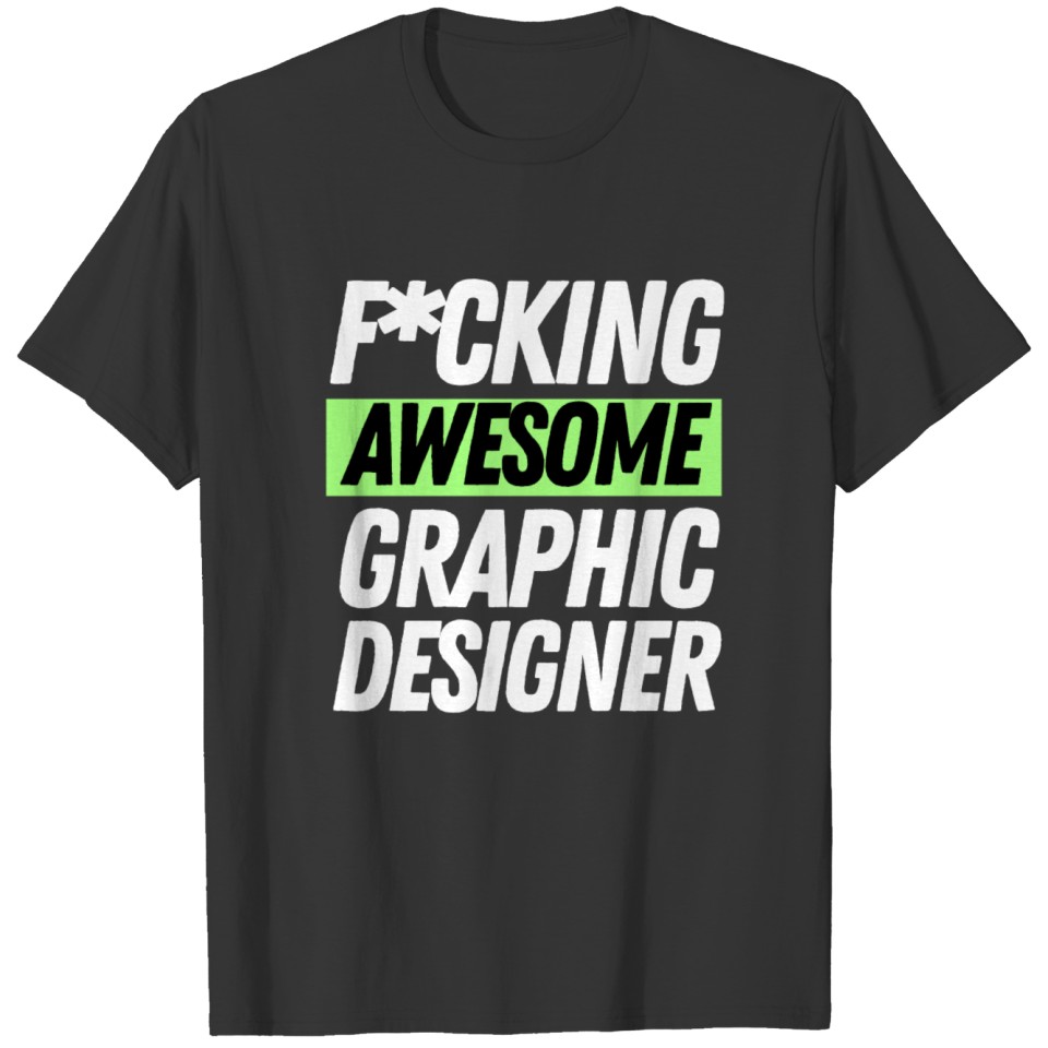 F*cking Awesome Graphic Designer T-shirt