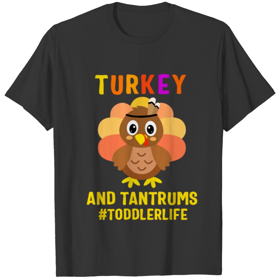 Turkey And Tantrums Toddler Life Funny T-shirt