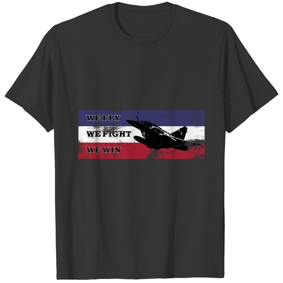 We Fly We Fight We Win T-shirt