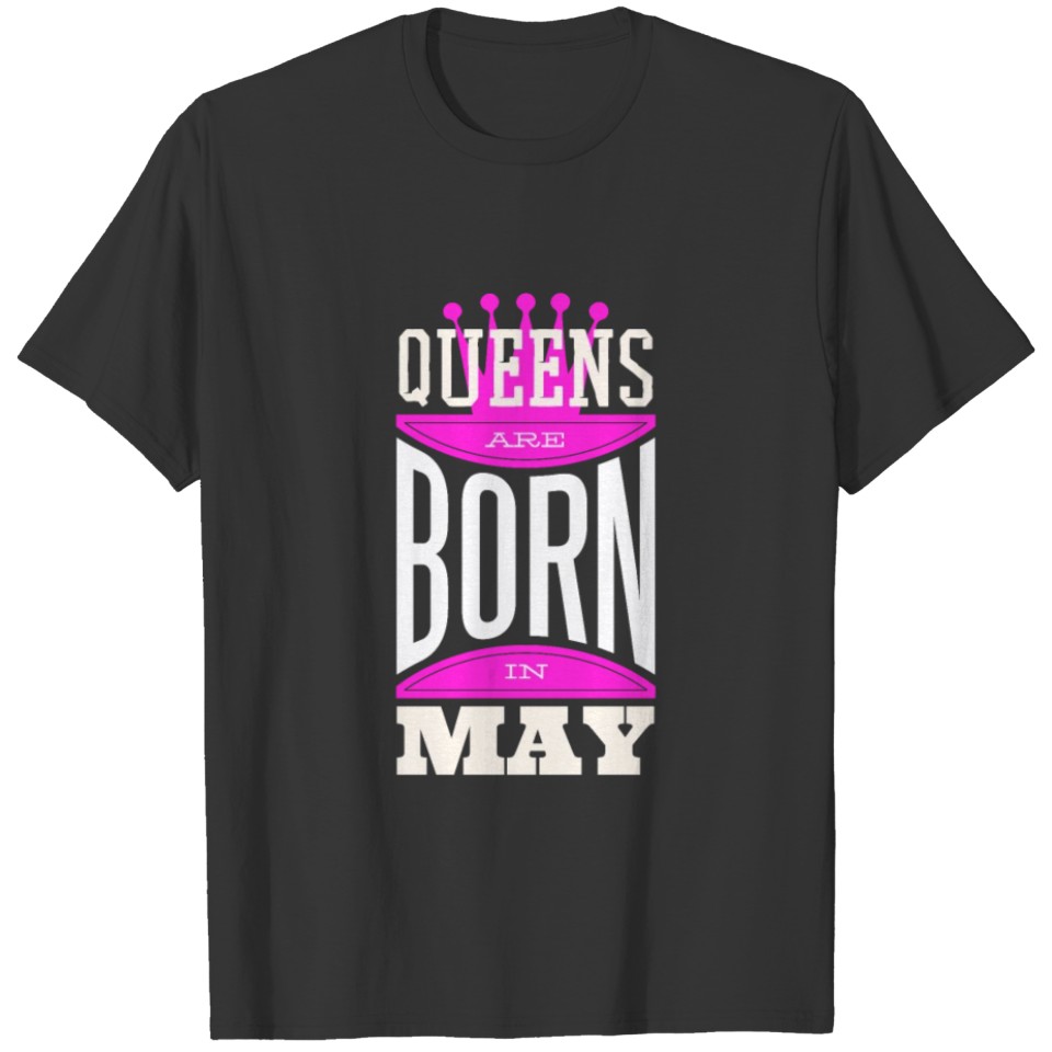 Women Birthday Present May Queen Girls Gift T-shirt
