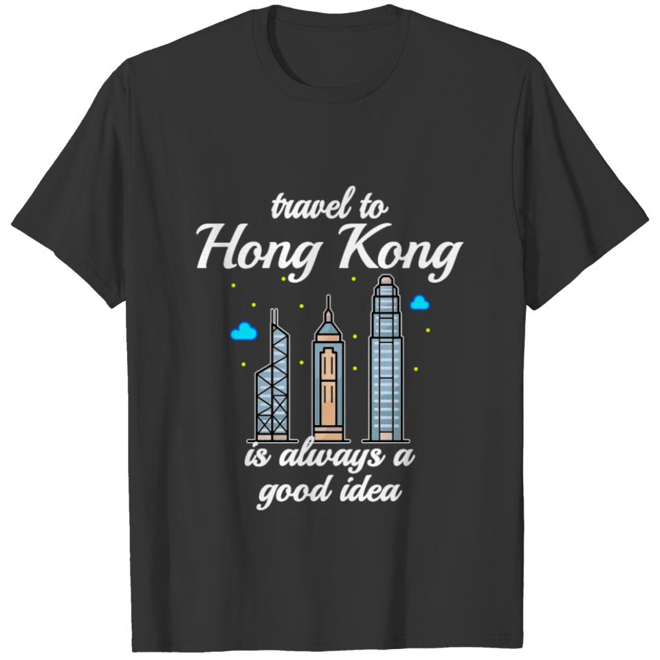 Travel To Hong Kong Is Always A Good Idea T-shirt