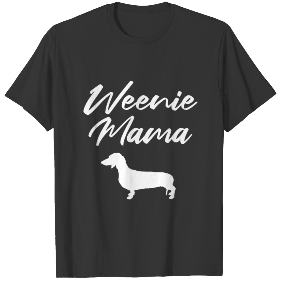 Weenie mama Dogs Wiener Dog Dachshund Weiner Gift T-shirt