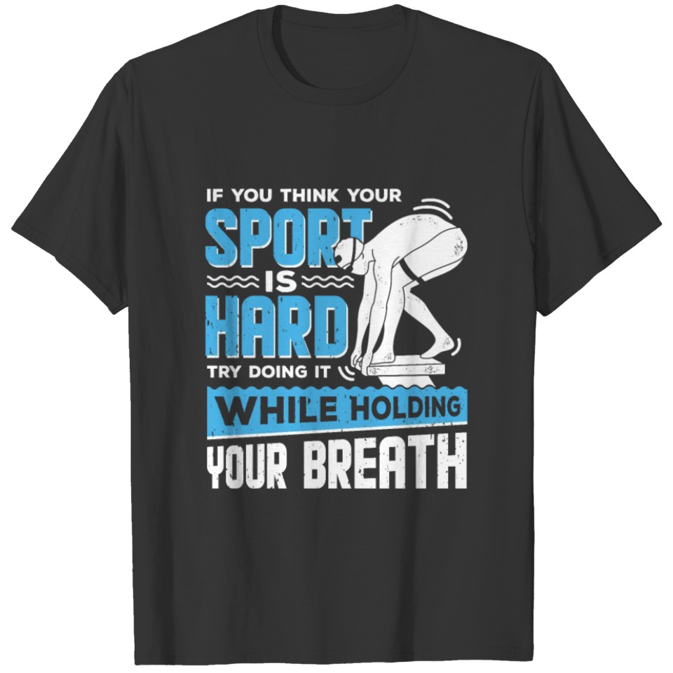 Funny Swimmer Swimming Swim Team Gift T-shirt