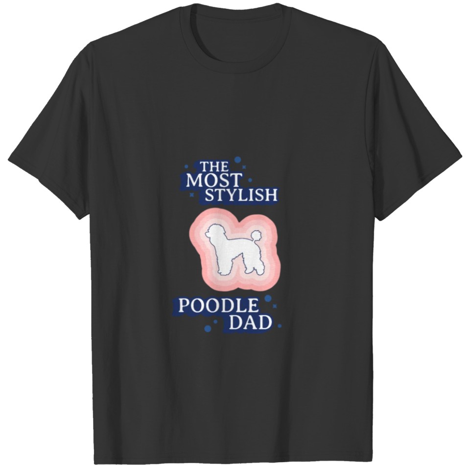 Funny Poodle Dad Gift The Most Stylish Retro Style T-shirt