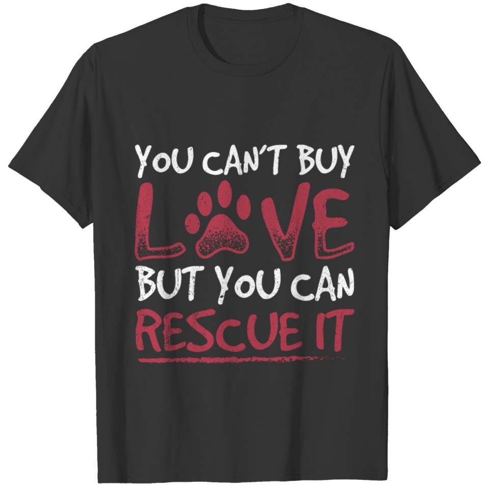 Funny Dogs Design Quote You Can Rescue It T-shirt