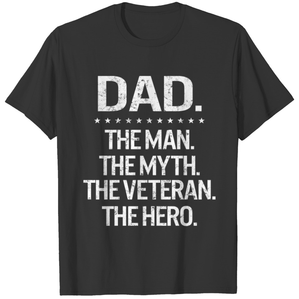 Veteran's Day Dad The Man The Myth The Veteran T-shirt