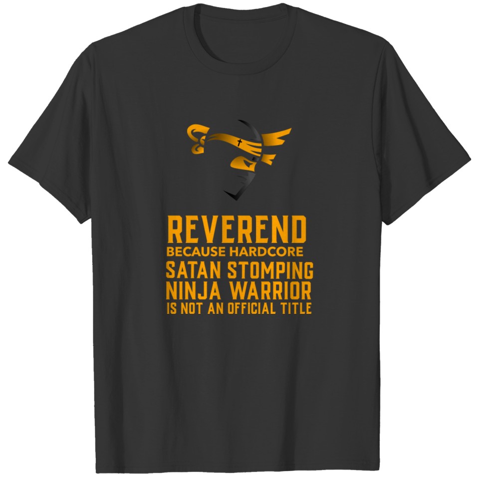 Reverend Because Devil Stomping Ninja Funny T Shirts