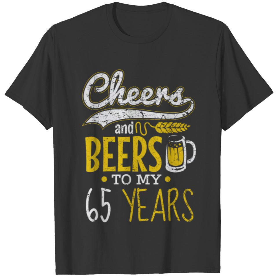 Cheers and Beers 65th Birthday Gift Idea T-shirt