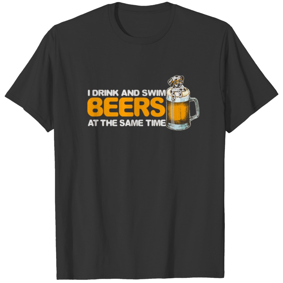I Drink And Swim Beer Dog Funny Gift Shirt T-shirt