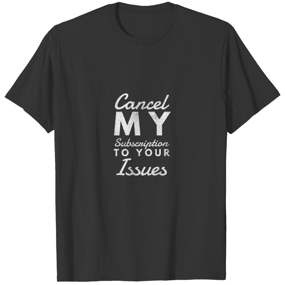 Cancel my subs T-shirt