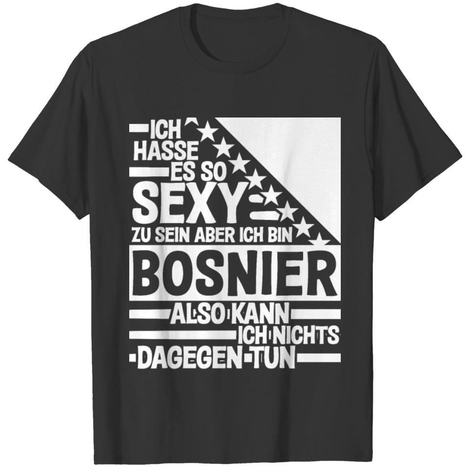 Bosnian - Sexy Bosnia Funny Saying T-shirt