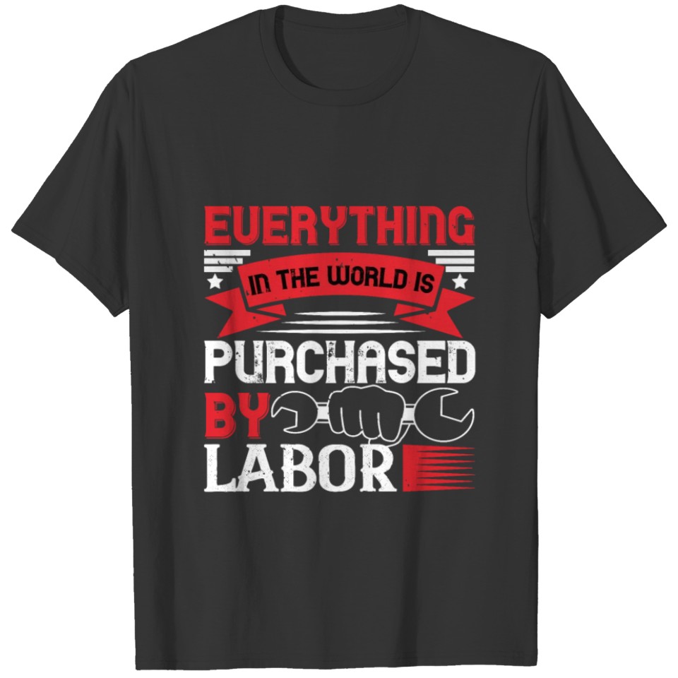 01.Everything in the world is purchased by labor T-shirt