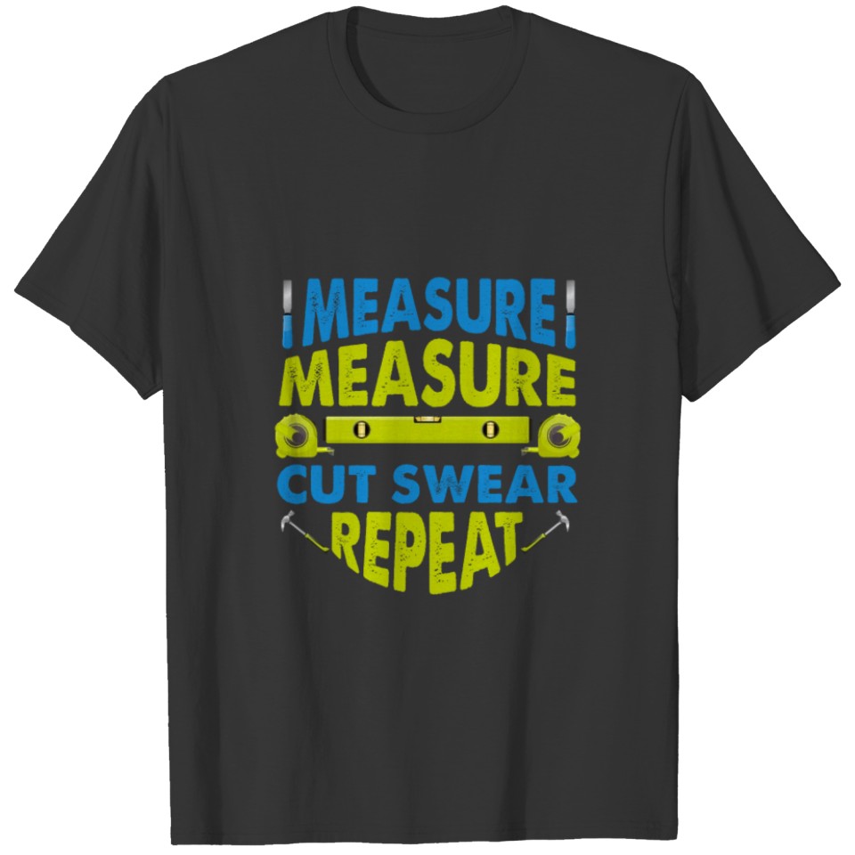 Funny Woodworking Measure Swear Carpenter T-shirt