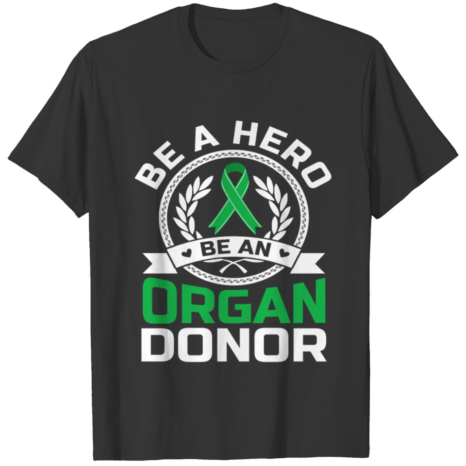 Be a hero be an organ donor donation transplant T-shirt