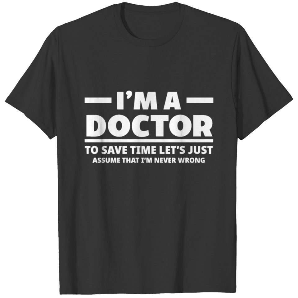 I'm A Doctor Funny Medical Student Doctor Gift T Shirts