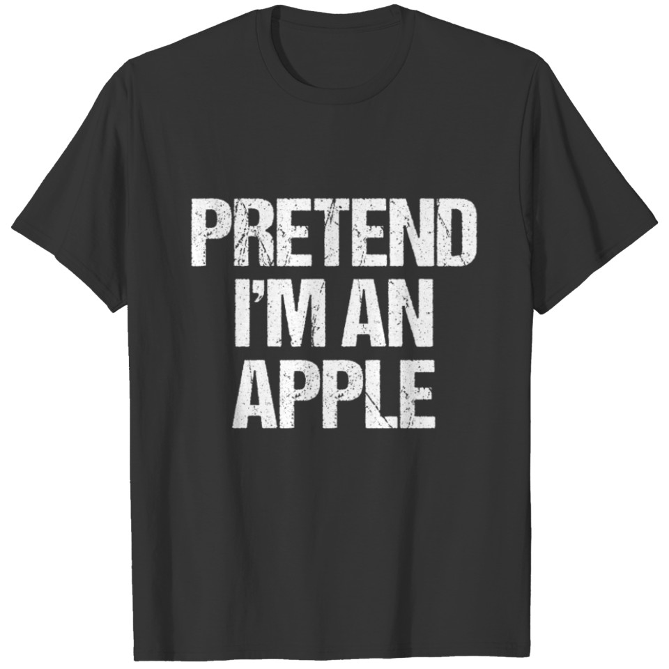 Pretend I'm An Apple Funny Halloween Costume T-shirt