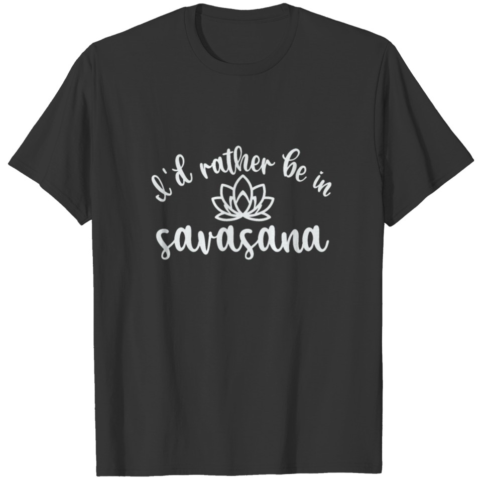 I`d Rather Bi In Savasana T-shirt