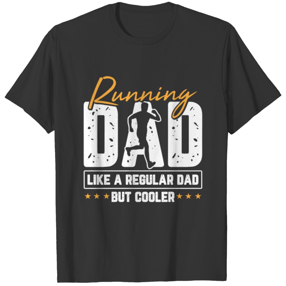 Running Dad Like A Regular Dad But Cooler Design T-shirt